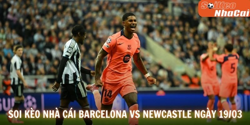 Soi kèo nhà cái Newcastle United vs Barcelona ngày 19/09