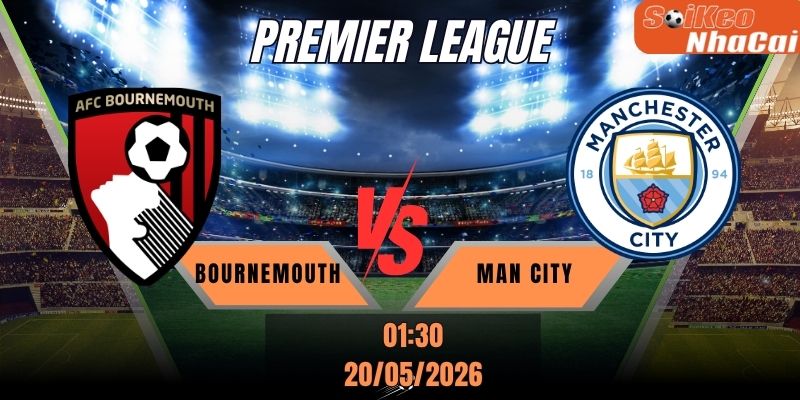 Soi kèo nhà cái Bournemouth vs Man City 01h30 ngày 20/05 - Premier League
