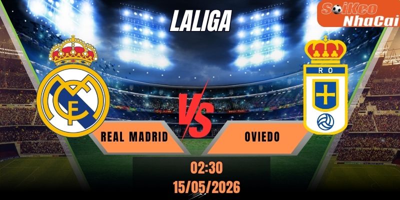 Soi kèo nhà cái Real Madrid vs Oviedo 02h30 ngày 15/05 - La Liga