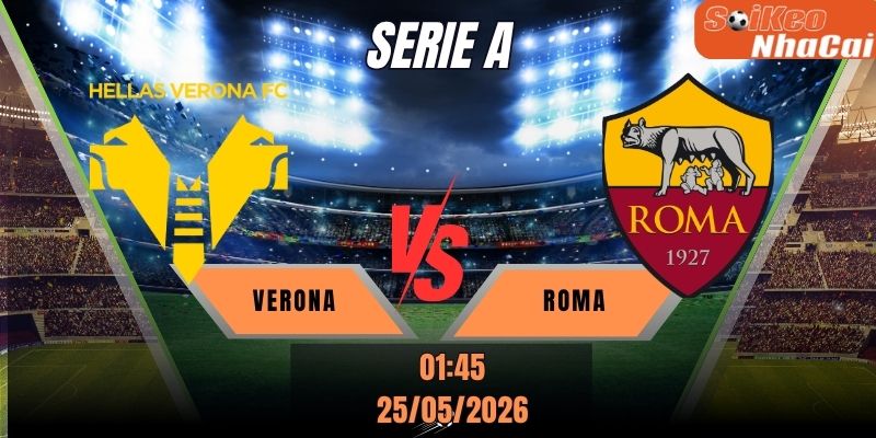 Soi kèo nhà cái Verona vs Roma 01h45 ngày 25/05 - Serie A