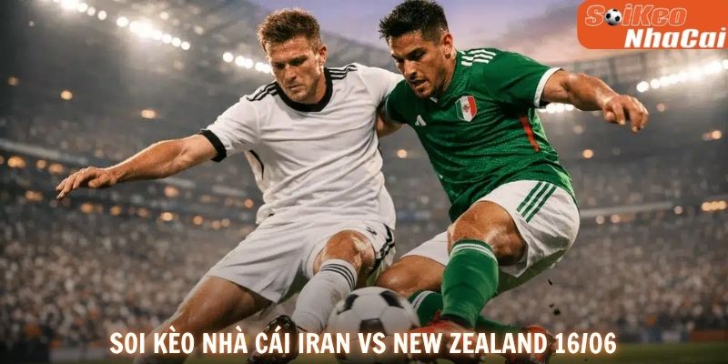 Soi kèo nhà cái Iran vs New Zealand 16/06