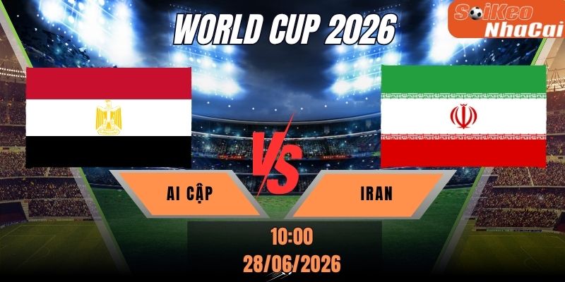 Soi kèo nhà cái Ai Cập vs Iran 10h00 ngày 27/06 - World Cup 2026