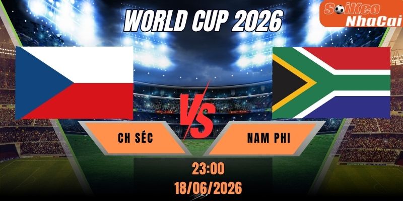 Soi kèo nhà cái CH Séc vs Nam Phi 23h00 ngày 18/06 - World Cup 2026