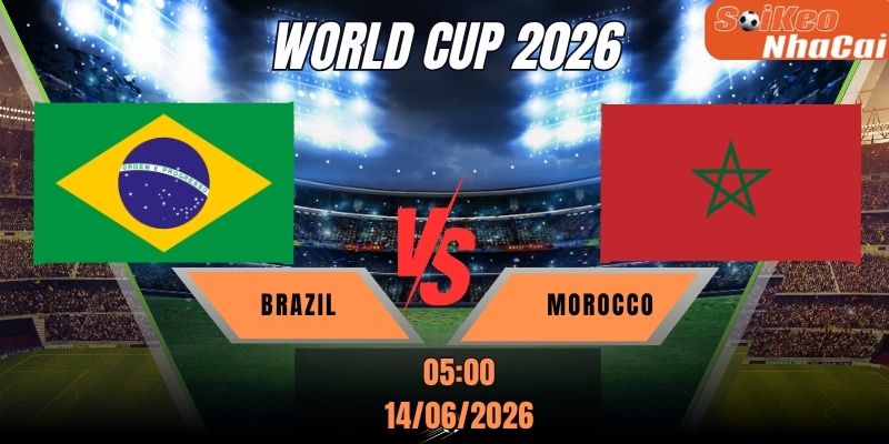 Soi kèo nhà cái Brazil vs Morocco 05h00 ngày 14/06 - World Cup 2026