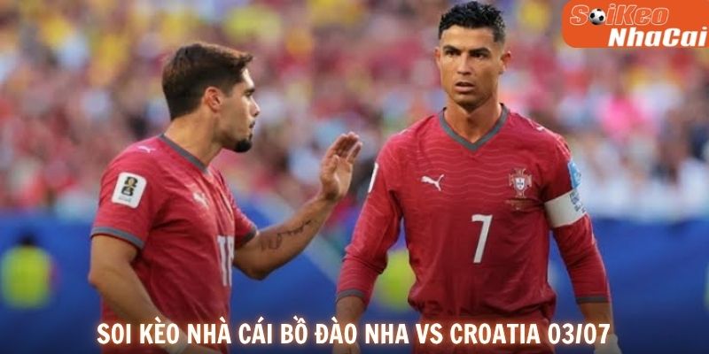 Soi kèo nhà cái Bồ Đào Nha vs Croatia 03/07