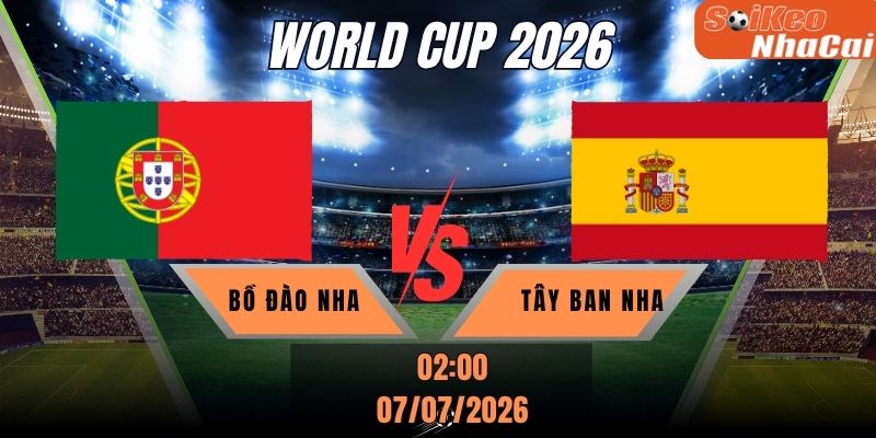 Soi kèo nhà cái Bồ Đào Nha vs Tây Ban Nha 02h00 ngày 07/07 - World Cup 2026