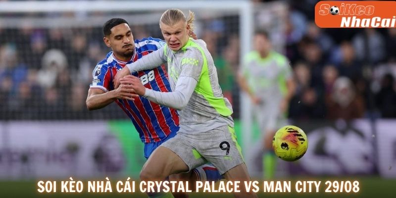 Soi kèo nhà cái Crystal Palace vs Man City 29/08