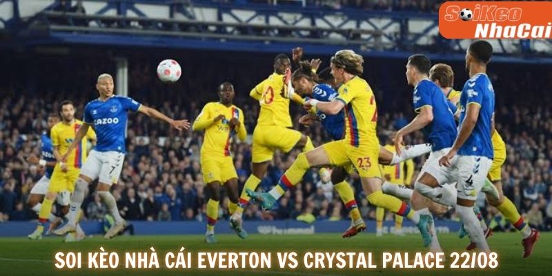 Soi kèo nhà cái Everton vs Crystal Palace 22/08