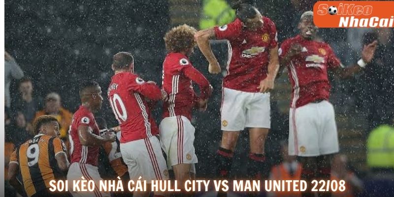 Soi kèo nhà cái Hull City vs Manchester United 22/08