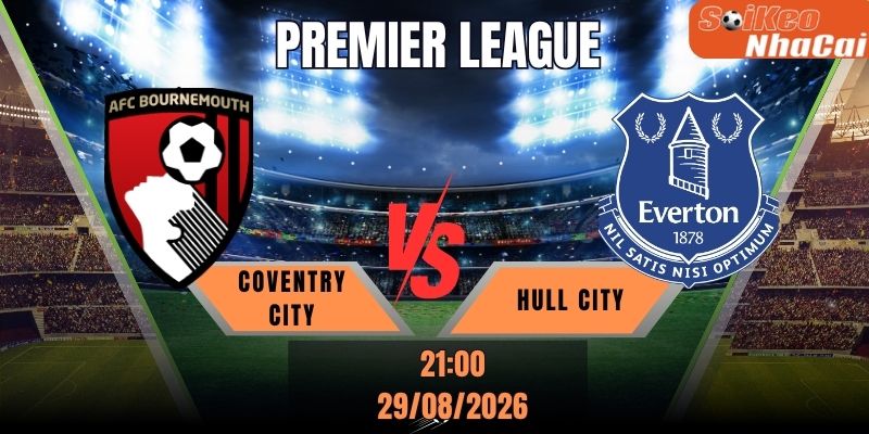 Soi kèo nhà cái Coventry vs Hull City, 21h00 ngày 29/08 – Ngoại hạng Anh