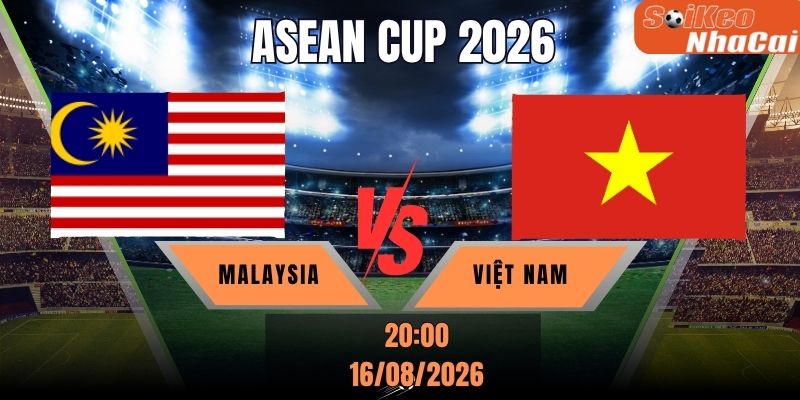 Soi kèo nhà cái Malaysia vs Việt Nam 20h00 ngày 16/08 - ASEAN Cup