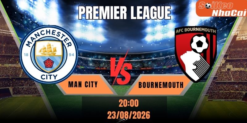 Soi kèo nhà cái Manchester City vs Bournemouth 20h00 ngày 23/08 – Premier League