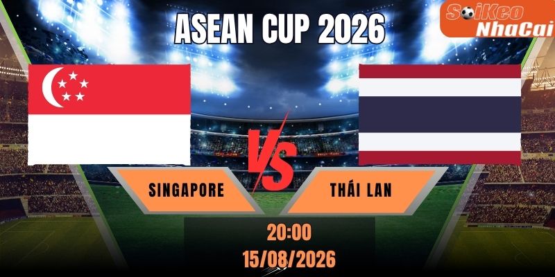 Soi kèo nhà cái Singapore vs Thái Lan 20h00 ngày 15/08 - ASEAN Cup