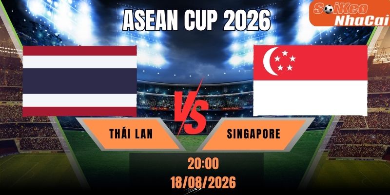 Soi kèo nhà cái Thái Lan vs Singapore 20h00 ngày 18/08 - ASEAN Cup