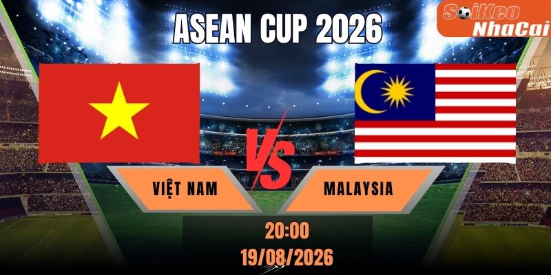 Soi kèo nhà cái Việt Nam vs Malaysia 20h00 ngày 19/08 – ASEAN Cup