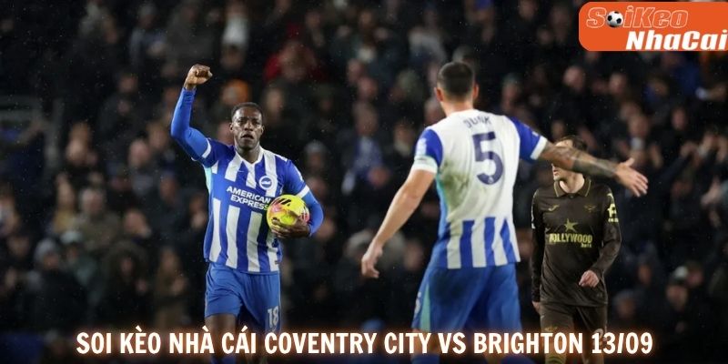 Soi kèo nhà cái Coventry City vs Brighton 13/09/2026