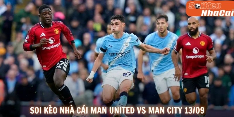 Soi kèo nhà cái Man United vs Man City 13/09/2026