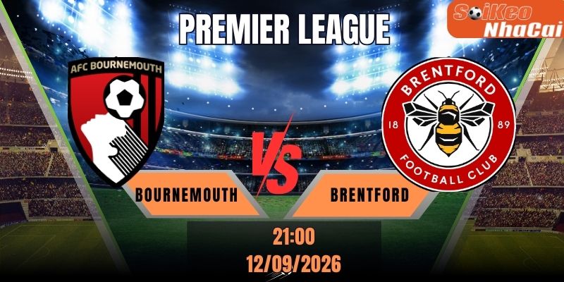 Soi kèo nhà cái Bournemouth vs Brentford 21h00 ngày 12/09 - Premier League