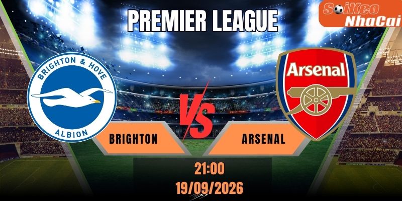 Soi kèo nhà cái Brighton vs Arsenal 21h00 ngày 19/09 - Premier League
