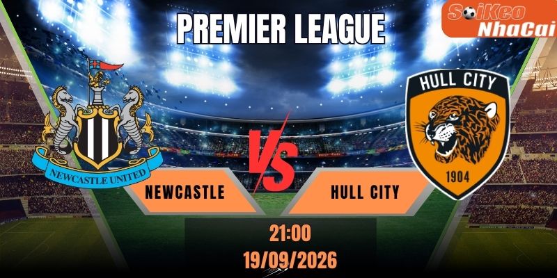 Soi kèo nhà cái Newcastle vs Hull City 21h00 ngày 19/09 - Premier League